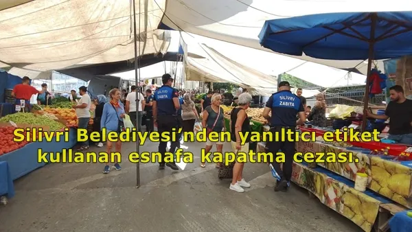 Yanıltıcı etiket kullanana kapatma cezası