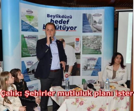 Çalık: Şehirler mutluluk planı ister