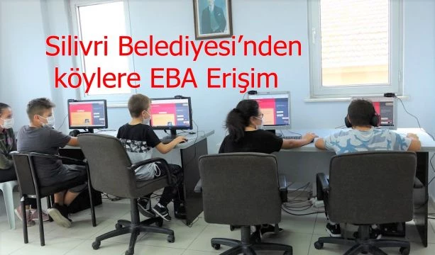 Silivri Belediyesi’nden köylere EBA Erişim