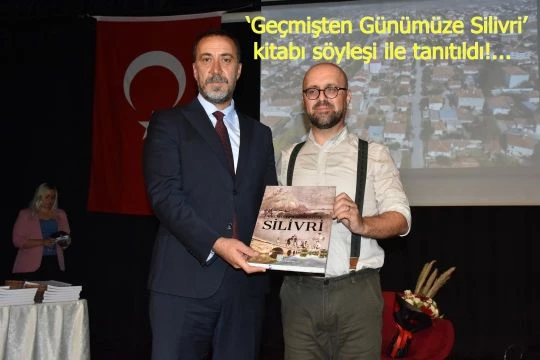 ‘Geçmişten Günümüze Silivri’ kitabı söyleşi ile tanıtıldı!...