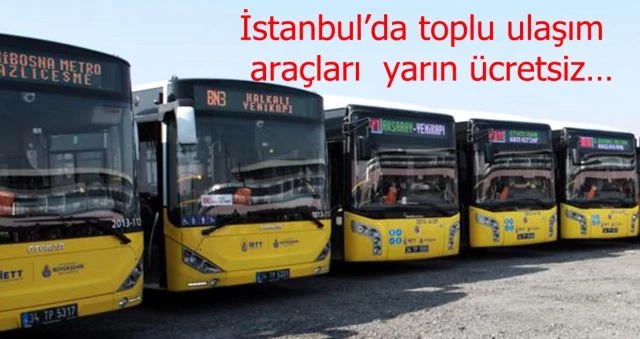İstanbul’da toplu ulaşım araçları yarın ücretsiz…