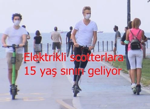 Elektrikli scotterlara 15 yaş sınırı geliyor