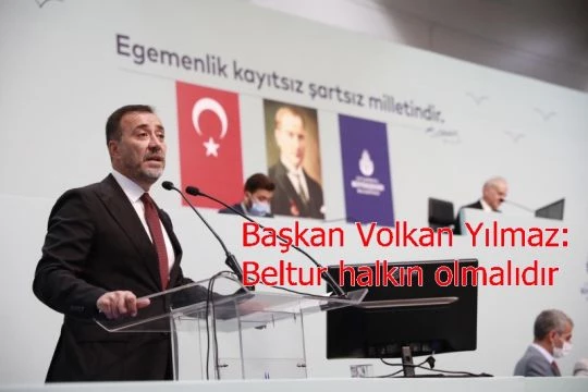 Başkan Volkan Yılmaz: Beltur halkın olmalıdır