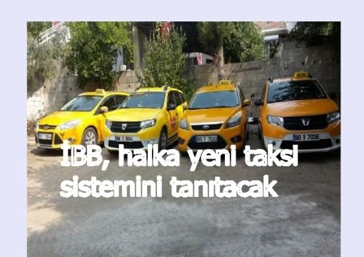İBB, halka yeni taksi sistemini tanıtacak