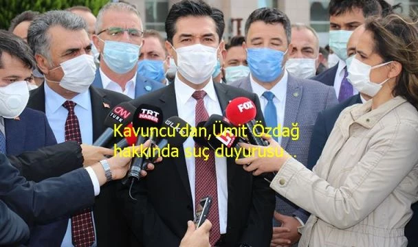 Kavuncu’dan,Ümit Özdağ hakkında suç duyurusu…