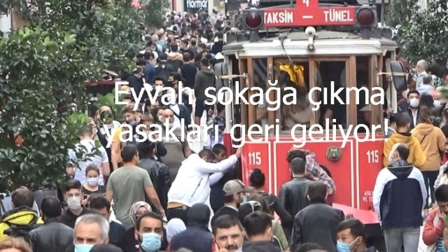 Eyvah sokağa çıkma yasakları geri geliyor!
