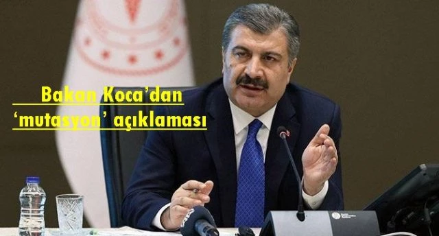 Bakan Koca’dan ‘mutasyon’ açıklaması