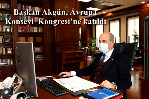 Başkan Akgün, Avrupa Konseyi Kongresi’ne katıldı