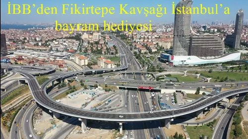 İBB’den Fikirtepe Kavşağı İstanbul’a bayram hediyesi