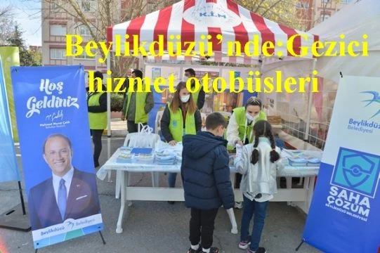 Beylikdüzü’nde:Gezici hizmet otobüsleri
