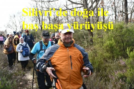 Silivri’de doğa ile baş başa yürüyüşü