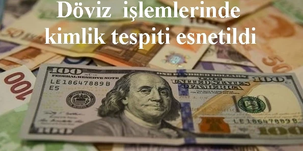 Döviz işlemlerinde kimlik tespiti esnetildi