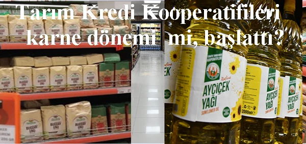 Tarım Kredi Kooperatifileri karne dönemi mi, başlattı?