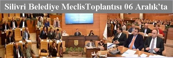 Silivri Belediye Meclis Toplantısı 06 Aralık’ta