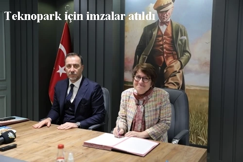 Teknopark projesi için imzalar atıldı